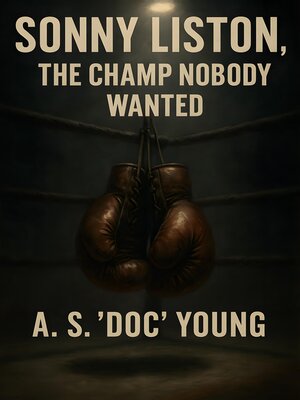 cover image of Sonny Liston, the Champ Nobody Wanted